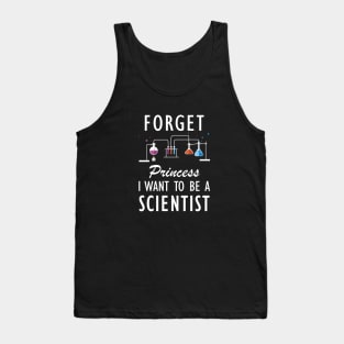 Science Student - Forget Princess I want to be a scientist w Tank Top